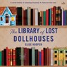 The Library of Lost Dollhouses -  - 9798874877866