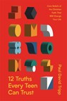 12 Truths Every Teen Can Trust: Core Beliefs of the Christian Faith That Will Change Your Life - Paul David Tripp - 9798874905385