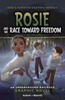 Rosie and the Race Toward Freedom: An Underground Railroad Graphic Novel - Dolores Andral - 9798875209239