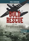 Bold Rescue of the Forgotten 500: Interactive World War II Missions - Allison Lassieur - 9798875244490