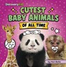 Cutest Baby Animals of All Time - Mari Bolte - 9798875256370