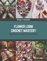 Flower Loom Crochet Mastery: Techniques for Elegant Creations Book - Ryan D. Watson - 9798875627682