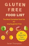 Gluten Free Food List: The most Complete food list for staying gluten free with 99+ gluten free food dictionary - Sarah Thompson - 9798875949630