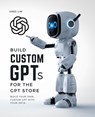 Build Custom GPTs for the GPT Store - Greg Lim - 9798876207579