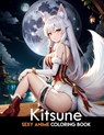 Sexy Anime Coloring Book: Kitsune: anime coloring book for adults: Manga Art & Anime Enthusiasts Stress Relief Adult Coloring - Akiel Narciso - 9798876271570