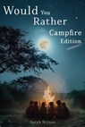 Would You Rather Campfire Edition: Fun, silly and hilarious camping book for kids. Awesome, Laugh-Out-Loud family entertainment for summer trips - Sarah Wilson - 9798876451866