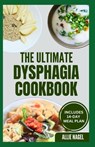 The Ultimate Dysphagia Cookbook: Easy, Nutritious Anti-Inflammatory Diet Recipes and Meal Plan for People with Chewing & Swallowing Difficulties - Allie Nagel - 9798876518705