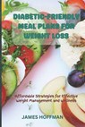 Diabetic-Friendly Meal Plans for Weight Loss: Affordable Strategies for Effective Weight Management and Wellness - James Hoffman - 9798876539335