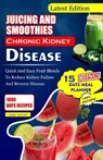Juicing and Smoothies Chronic Kidney Disease: Quick and Easy Fruit Blends to Reduce Kidney Failure And Reverse Disease - Leona Butler - 9798876633095
