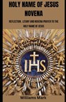 Holy Name of Jesus Novena: Reflection, Litany and Novena to the Holy Name of Jesus - Williams Mark - 9798876880086