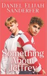 Something About Jeffrey - Daniel Elijah Sanderfer - 9798876880321