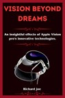 Vision beyond Dreams: An insightful effects of Apple Vision pro's innovative technologies - Richard Joe - 9798876945068