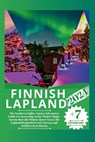 Finnish Lapland 2024: The Northern Lights Aurora Adventure Guide to Uncovering Arctic Winter Magic, Aurora Borealis Winter Quest Across the - William A. Martin - 9798877161726