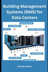 Building Management Systems (BMS) for Data Centers - Charles Nehme - 9798878064989