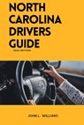 North Carolina drivers guide: A Study Manual on Drivers Education and Getting Your Drivers License - John L. Williams - 9798878364621