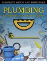 Plumbing Everything You Need to Know: A Comprehensive DIY Guide and Principles. Plumbing Book for Beginners and Experts. Your Essential Handbook for H - Hector S. Walton - 9798878442213