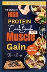The Utlimate High Protein Cookbook for Muscle Gain: "Fuel Your Muscles, Fuel Your Gains: A Protein-Powered Cookbook for Optimal Muscle Building" - Kevin S. Bragg - 9798878542098