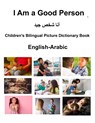 English-Arabic I Am a Good Person Children's Bilingual Picture Dictionary Book - Richard Carlson - 9798878591188