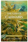 The God Of Cannabis: The Ultimate Cannabis Grow Guide: All Strains of Cannabis Cultivation Indoor/Outdoor Techniques - Alice Schwartz - 9798878600088