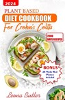 Plant Based Diet Cookbook for Crohn's And Colitis: Healthy and Delicious Recipes To Improve Digestion and Relieve Inflammatory - Leona Butler - 9798878685726