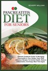 Pancreatitis Diet for Seniors: Ultimate Cookbook Guide to Managing Pancreatitis in Your Golden Years with Delicious Recipes to Control Health, Reduce - Schoff William - 9798878801218