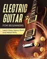 Electric Guitar For Beginners: Learn Easy Heavy Rock and Metal Riffs - Frederick Johnson - 9798879067002