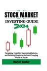Stock Market Investing Guide 2024: Navigating Volatility, Maximizing Returns, and Building Wealth in the Ever-Changing World of Stocks - Mark D. Hatcher - 9798879258745