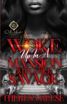 Woke Up In A Mansion With A Rich Savage: An African American Romance - Theresa Reese - 9798879303674