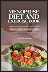 Menopause Diet and Exercise Book: A Complete Guide to Managing Symptoms, Balancing Hormones, and Achieving Healthy Weight Loss Through Diet and Exerci - WILLIAM,  Schoff - 9798879536485