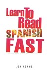 Learn To Read Spanish Fast: Grammar, Short Stories, Conversations and Signs and Scenarios to speed up Spanish Learning - Jon Adams - 9798880017690