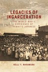Legacies of Incarceration - Kelli Y. Nakamura - 9798880700974