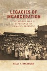 Legacies of Incarceration - Kelli Y. Nakamura - 9798880700981