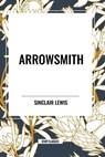 Arrowsmith - Sinclair Lewis - 9798880902002