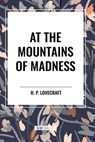 At the Mountains of Madness - H. P. Lovecraft - 9798880902224