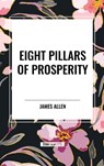 Allen, J: Eight Pillars of Prosperity - James Allen - 9798880904198