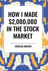 How I Made $2,000,000 in the Stock Market - Nicolas Darvas - 9798880905584