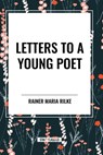 Letters to a Young Poet - Rainer Maria Rilke - 9798880907366