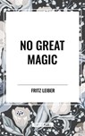 No Great Magic - Fritz Leiber - 9798880908899
