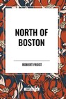 North of Boston - Robert Frost - 9798880908936