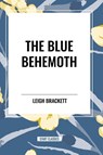 Brackett, L: Blue Behemoth - Leigh Brackett - 9798880913459