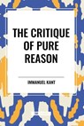 The Critique of Pure Reason - Immanuel Kant - 9798880914470