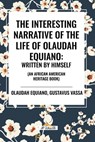 The Interesting Narrative of the Life of Olaudah Equiano - Olaudah Equiano ; Gustavus Vassa - 9798880916849