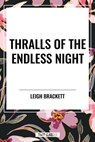 Thralls of the Endless Night - Leigh Brackett - 9798880923571