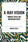 X-Ray Vision - Nikola Tesla - 9798880925087