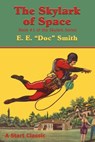 The Skylark of Space: Book #1 of the Skylark Series - E. E. Smith - 9798880925315