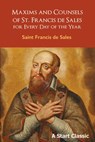 Maxims and Counsels of St. Francis de Sales: For Every Day of the Year - Saint Francis De Sales - 9798880925599