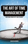 The Art of Time Management - Nolan Blackwood - 9798881305017