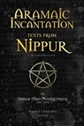 Aramaic Incantation Texts From Nippur - James Alan Montgomery - 9798881484088