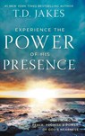 Experience the Power of His Presence - T D Jakes - 9798881502201