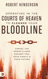 Operating in the Courts of Heaven to Cleanse Your Bloodline - Robert Henderson - 9798881504168